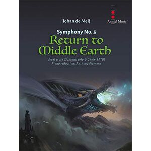 Johan de Meij Symphony No. 5 Return to Middle Earth. Mixed Choir And Accomp.. Vocal Score Johan de Meij Symphony No. 5 Return to Middle Earth. Mixed Choir And Accomp.. Vocal Score