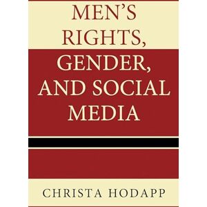 Lexington Books Men's Rights, Gender, and Social Media Lexington Books Men's Rights, Gender, and Social Media