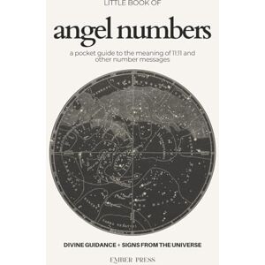 Press, Ember Little Book of Angel Numbers Divine Manifestation & Spirit Guidance with Numerology Signs from the Universe: The Meaning, Symbolism, & Divine Universe Messages of 11:11 and Other Repeating Numbers Press, Ember Little Book of Angel Numbers Divine Manifestation & Spirit Guidance with Numerology Signs from the Universe: The Meaning, Symbolism, & Divine Universe Messages of 11:11 and Other Repeating Numbers