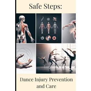 McPeters, DaMonique Safe Steps: Dance Injury Prevention & Care: Strategies to Prevent Injuries and Maintain Top Performance. (Step Smart: Dance Preventative Measures) McPeters, DaMonique Safe Steps: Dance Injury Prevention & Care: Strategies to Prevent Injuries and Maintain Top Performance. (Step Smart: Dance Preventative Measures)