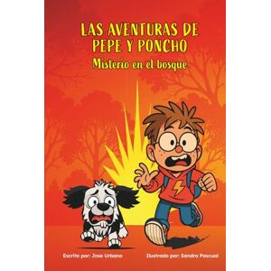 Urbano, Jose Las Aventuras de Pepe y Poncho: Misterio en el bosque: Un libro sobre la amistad y el amor por los animales Urbano, Jose Las Aventuras de Pepe y Poncho: Misterio en el bosque: Un libro sobre la amistad y el amor por los animales
