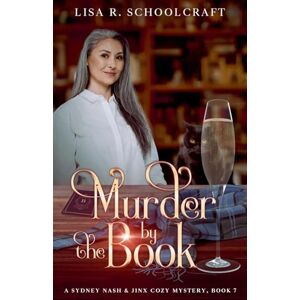 Schoolcraft, Lisa R Murder by the Book: 7 (A Sydney Nash & Jinx Cozy Mystery) Schoolcraft, Lisa R Murder by the Book: 7 (A Sydney Nash & Jinx Cozy Mystery)