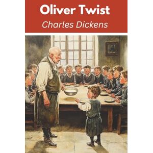 Dickens, Charles Oliver Twist (Annotated) Dickens, Charles Oliver Twist (Annotated)