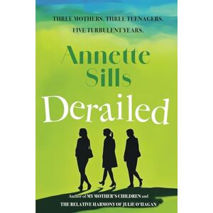 Sills, Annette Derailed: Three families, five years, one unforgettable story Sills, Annette Derailed: Three families, five years, one unforgettable story