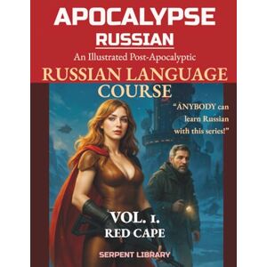Serpent, N. A. Apocalypse Russian Vol. 1: Red Cape: An Illustrated Post-Apocalyptic Russian Language Course (Apocalypse Survival Russian) Serpent, N. A. Apocalypse Russian Vol. 1: Red Cape: An Illustrated Post-Apocalyptic Russian Language Course (Apocalypse Survival Russian)