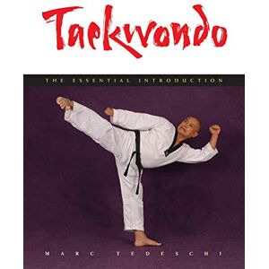 Tedeschi, Marc Taekwondo: The Essential Introduction Tedeschi, Marc Taekwondo: The Essential Introduction