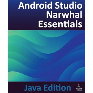 Smyth, Neil Android Studio Narwhal Essentials Java Edition: Developing Android Apps Using Android Studio Narwhal and Java Smyth, Neil Android Studio Narwhal Essentials Java Edition: Developing Android Apps Using Android Studio Narwhal and Java