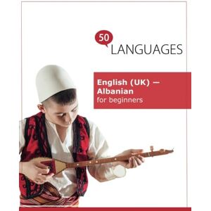 Schumann, Dr. Johannes English (UK) Albanian for beginners: A book in 2 languages Schumann, Dr. Johannes English (UK) Albanian for beginners: A book in 2 languages