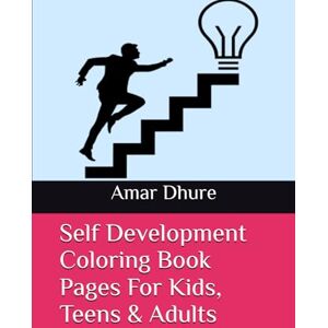 Dhure, Mr Amar Self Development Coloring Book Pages For Kids, Teens & Adults Dhure, Mr Amar Self Development Coloring Book Pages For Kids, Teens & Adults