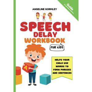 Gormley, Angeline Speech Delay Workbook for Kids Gormley, Angeline Speech Delay Workbook for Kids