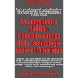 Gew Groupe Sciences Humaines Les ingénieurs d'Hitler: L'histoire cachée de la technologie nazie en Amérique (Histoire Pour Tous) Gew Groupe Sciences Humaines Les ingénieurs d'Hitler: L'histoire cachée de la technologie nazie en Amérique (Histoire Pour Tous)