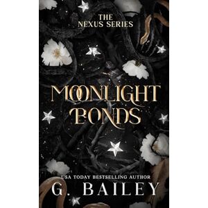 Bailey, G. Moonlight Bonds: 4 (The Nexus Series) Bailey, G. Moonlight Bonds: 4 (The Nexus Series)