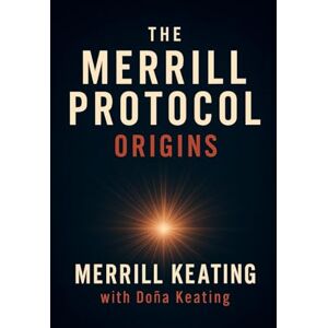 Keating, Merrill The Merrill Protocol: Origins: 1 (The Merrill Protocol Series: A Trilogy of AI, Identity, and Defiance) Keating, Merrill The Merrill Protocol: Origins: 1 (The Merrill Protocol Series: A Trilogy of AI, Identity, and Defiance)