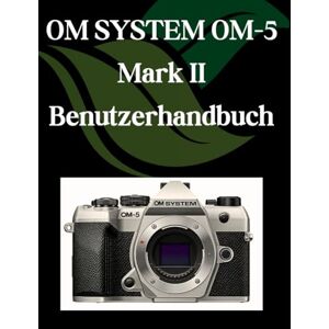 Fortnite, Zoey OM-SYSTEM OM-5 Mark II Benutzerhandbuch: Eine Schritt-für-Schritt-Anleitung für Anfänger und Senioren mit wichtigen Kamerafunktionen, kreativen Techniken, Tipps, Tricks und mühelosen Videografie Fortnite, Zoey OM-SYSTEM OM-5 Mark II Benutzerhandbuch: Eine Schritt-für-Schritt-Anleitung für Anfänger und Senioren mit wichtigen Kamerafunktionen, kreativen Techniken, Tipps, Tricks und mühelosen Videografie