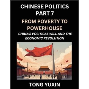 Tong, Yuxin Chinese Politics (Part 7)- From Poverty to Powerhouse, China's Political Will and the Economic Revolution, How China's Decisions Drove Its Economic ... Rural Revitalization: Principles and Progress Tong, Yuxin Chinese Politics (Part 7)- From Poverty to Powerhouse, China's Political Will and the Economic Revolution, How China's Decisions Drove Its Economic ... Rural Revitalization: Principles and Progress
