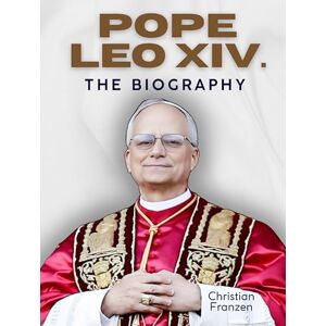Franzen, Christian Pope Leo XIV: The Biography. Interior views from the Vatican: Robert Francis Prevost is Leo, the 14th Pope. Franzen, Christian Pope Leo XIV: The Biography. Interior views from the Vatican: Robert Francis Prevost is Leo, the 14th Pope.