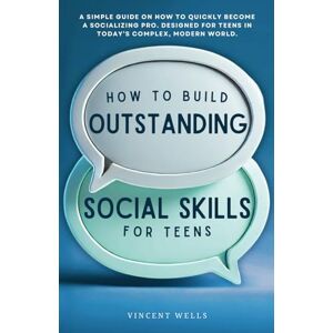 Vincent How To Build Outstanding Social Skills For Teens: A simple guide on how to quickly become a socializing pro. Designed for teens in today’s complex, modern world. Vincent How To Build Outstanding Social Skills For Teens: A simple guide on how to quickly become a socializing pro. Designed for teens in today’s complex, modern world.