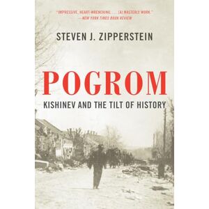 Steven J. Zipperstein Pogrom: Kishinev and the Tilt of History Steven J. Zipperstein Pogrom: Kishinev and the Tilt of History