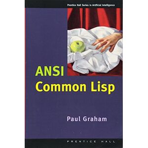 Graham, Paul ANSI Common LISP (Prentice Hall Series in Artificial Intelligence) Graham, Paul ANSI Common LISP (Prentice Hall Series in Artificial Intelligence)