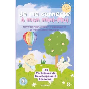 Poerani Mindfulness Je me connecte à mon mini-Moi: Pleine conscience, connaissance de soi et intelligence émotionnelle. Plus de 30 activités de développement personnel pour enfants. (French Edition) Poerani Mindfulness Je me connecte à mon mini-Moi: Pleine conscience, connaissance de soi et intelligence émotionnelle. Plus de 30 activités de développement personnel pour enfants. (French Edition)