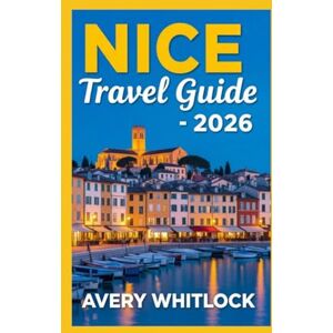 Avery Nice Travel Guide: Exploring Beaches, Boulevards, And Hidden Gems (Global Adventure) Avery Nice Travel Guide: Exploring Beaches, Boulevards, And Hidden Gems (Global Adventure)