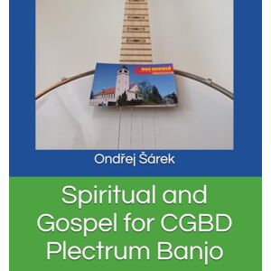 Sarek, Ondrej Spiritual and Gospel for CGBD Plectrum Banjo Sarek, Ondrej Spiritual and Gospel for CGBD Plectrum Banjo