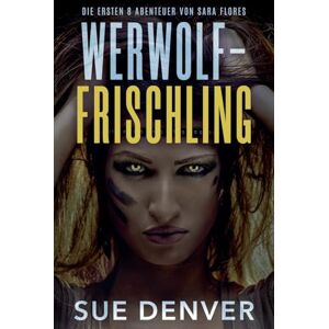 Denver Werwolf-Frischling (Sara Flores, Die Anfänge) Denver Werwolf-Frischling (Sara Flores, Die Anfänge)