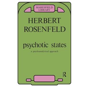 A. Rosenfeld, Herbert Psychotic States: A Psychoanalytic Approach (Maresfield Library) A. Rosenfeld, Herbert Psychotic States: A Psychoanalytic Approach (Maresfield Library)