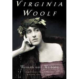 Woolf, Virginia Women and Writing: The Virginia Woolf Library Authorized Edition Woolf, Virginia Women and Writing: The Virginia Woolf Library Authorized Edition