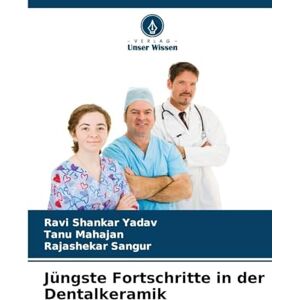 Yadav, Ravi Shankar Jüngste Fortschritte in der Dentalkeramik Yadav, Ravi Shankar Jüngste Fortschritte in der Dentalkeramik