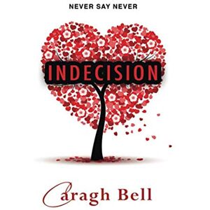 Bell, Caragh Indecision (Follow Your Heart) Bell, Caragh Indecision (Follow Your Heart)