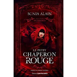 Alain, Sonia Le Petit Chaperon rouge Les contes interdits Alain, Sonia Le Petit Chaperon rouge Les contes interdits