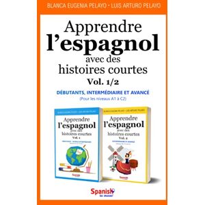 Pelayo, Luis Arturo Apprendre l’espagnol avec des histoires courtes, Vol. 1/2 : débutants intermédiaire avancé Pelayo, Luis Arturo Apprendre l’espagnol avec des histoires courtes, Vol. 1/2 : débutants intermédiaire avancé