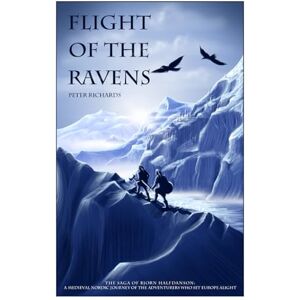 Richards, Peter David Flight of the Ravens: The Saga of Bjorn Halfdanson (The Leopards of Normandie) Richards, Peter David Flight of the Ravens: The Saga of Bjorn Halfdanson (The Leopards of Normandie)