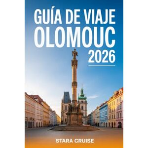 Cruise, Stara Guía de Viaje Olomouc: Compañero esencial para excursiones a pie, excursiones de un día y auténticas experiencias checas Cruise, Stara Guía de Viaje Olomouc: Compañero esencial para excursiones a pie, excursiones de un día y auténticas experiencias checas