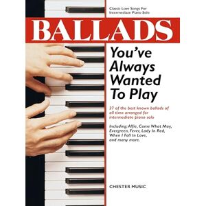 Various BALLADS YOU'VE ALWAYS WANTED TO PLAY PF: classic love songs for intermediate piano solo Various BALLADS YOU'VE ALWAYS WANTED TO PLAY PF: classic love songs for intermediate piano solo
