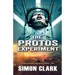 Clark, Simon The Protos Experiment: A Gripping Dystopian Sci-Fi/Horror Thriller from the Author of Blood Crazy Clark, Simon The Protos Experiment: A Gripping Dystopian Sci-Fi/Horror Thriller from the Author of Blood Crazy