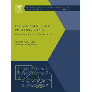 Elsevier High-Pressure Fluid Phase Equilibria: Phenomenology and Computation (Supercritical Fluid Science and Technology Book 2) Elsevier High-Pressure Fluid Phase Equilibria: Phenomenology and Computation (Supercritical Fluid Science and Technology Book 2)