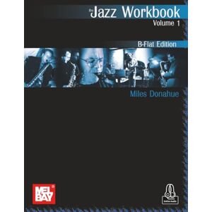 Donahue, Miles Jazz Workbook, Volume 1 B-Flat Edition Donahue, Miles Jazz Workbook, Volume 1 B-Flat Edition