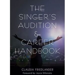 Friedlander, Claudia The Singer's Audition & Career Handbook Friedlander, Claudia The Singer's Audition & Career Handbook