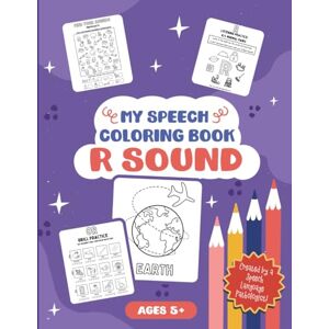 Scribble & Speak My Speech Coloring Book R Sound: Articulation Coloring Sheets and Therapy Activity Pages Written by a Speech-Language Pathologist (My Speech Coloring Books) Scribble & Speak My Speech Coloring Book R Sound: Articulation Coloring Sheets and Therapy Activity Pages Written by a Speech-Language Pathologist (My Speech Coloring Books)