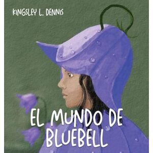 Dennis, Kingsley L El Mundo de Bluebell Dennis, Kingsley L El Mundo de Bluebell