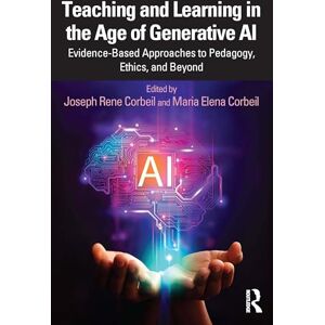 Teaching and Learning in the Age of Generative AI: Evidence-Based Approaches to Pedagogy, Ethics, and Beyond Teaching and Learning in the Age of Generative AI: Evidence-Based Approaches to Pedagogy, Ethics, and Beyond
