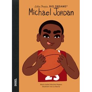 Sánchez Vegara, María Isabel Michael Jordan: Little People, Big Dreams. Deutsche Ausgabe Kinderbuch ab 4 Jahre Sánchez Vegara, María Isabel Michael Jordan: Little People, Big Dreams. Deutsche Ausgabe Kinderbuch ab 4 Jahre