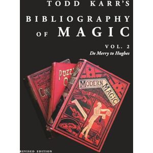 Karr, Todd Todd Karr's Bibliography of Magic vol. 2 Revised Edition (Todd Karr's Bibliography of Magic Revised Edition) Karr, Todd Todd Karr's Bibliography of Magic vol. 2 Revised Edition (Todd Karr's Bibliography of Magic Revised Edition)