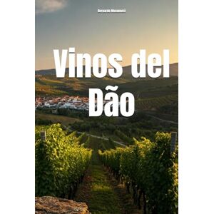 Musumeci, Bernardo Vinos del Dão (Wines of the World: Portugal) Musumeci, Bernardo Vinos del Dão (Wines of the World: Portugal)