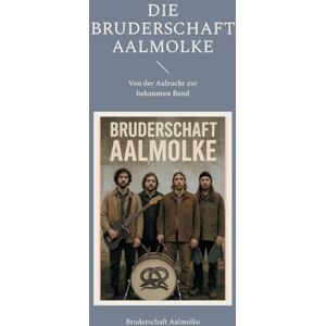 Aalmolke, Bruderschaft Die Bruderschaft Aalmolke: Von der Aalzucht zur bekannten Band Aalmolke, Bruderschaft Die Bruderschaft Aalmolke: Von der Aalzucht zur bekannten Band
