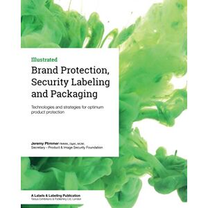 Plimmer, Jeremy Brand Protection, Security Labeling and Packaging: Technologies and strategies for optimum product protection Plimmer, Jeremy Brand Protection, Security Labeling and Packaging: Technologies and strategies for optimum product protection