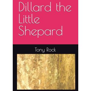 Rock, Tony Dillard the Little Shepard (Dillard's Adventures) Rock, Tony Dillard the Little Shepard (Dillard's Adventures)
