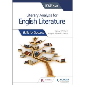 Henly, Carolyn P. Literary analysis for English Literature for the IB Diploma: Skills for Success Henly, Carolyn P. Literary analysis for English Literature for the IB Diploma: Skills for Success